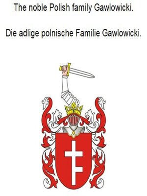 cover image of The noble Polish family Gawlowicki. Die adlige polnische Familie Gawlowicki.